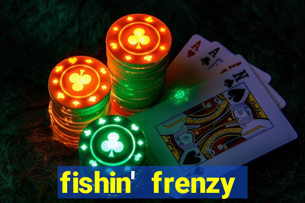 fishin' frenzy fortune spins slots