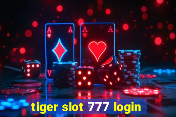 tiger slot 777 login