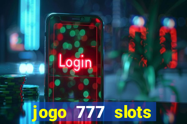 jogo 777 slots paga mesmo