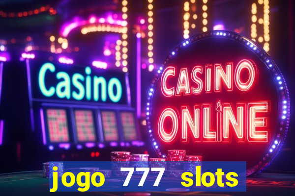 jogo 777 slots paga mesmo