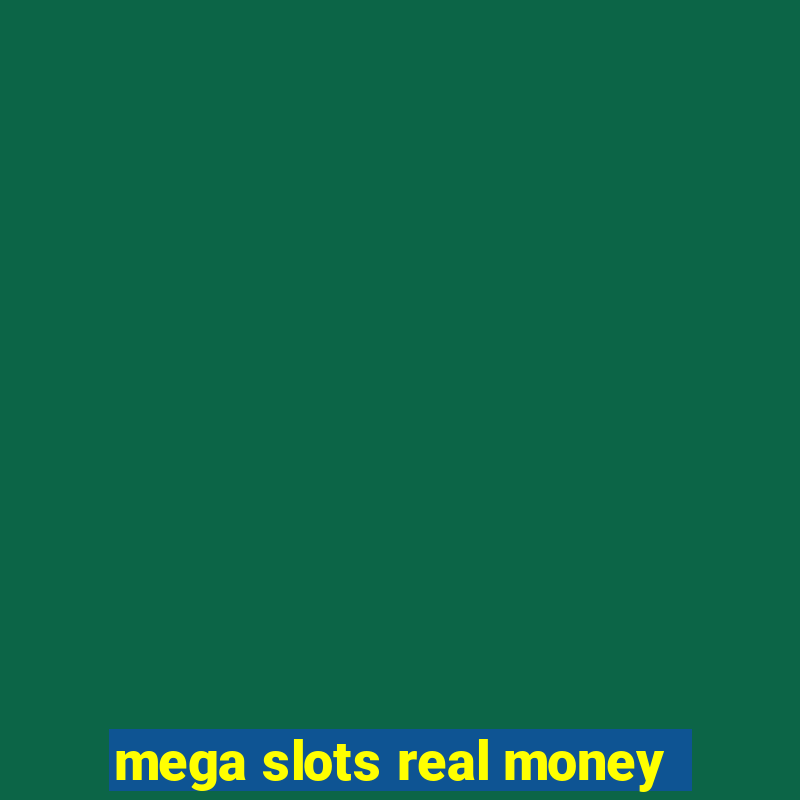 mega slots real money