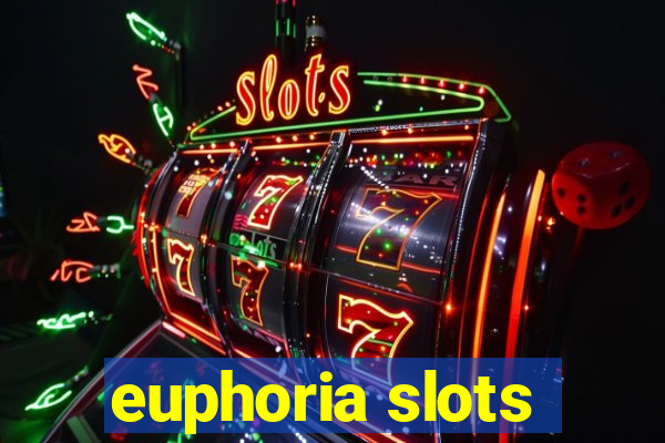 euphoria slots