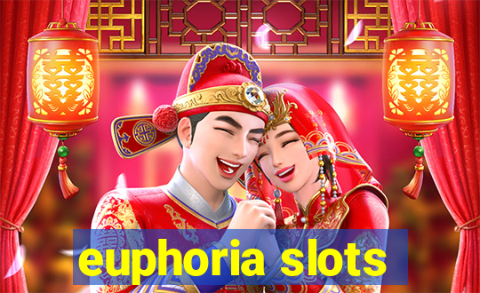 euphoria slots