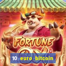 10 euro bitcoin casino bonus ohne einzahlung