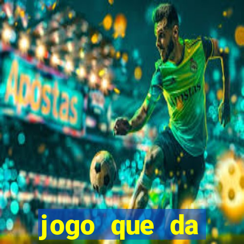 jogo que da dinheiro 2024