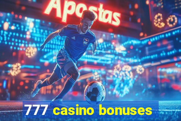 777 casino bonuses