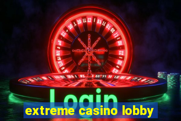 extreme casino lobby