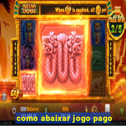 como abaixar jogo pago