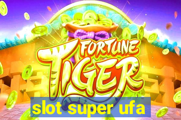 slot super ufa