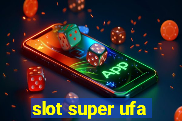 slot super ufa