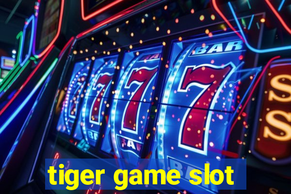 tiger game slot