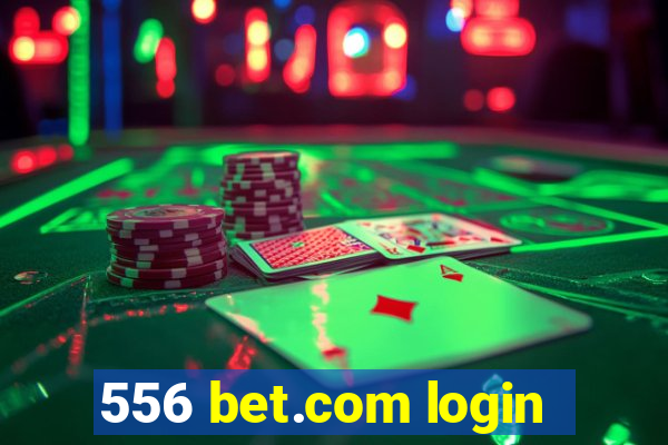 556 bet.com login