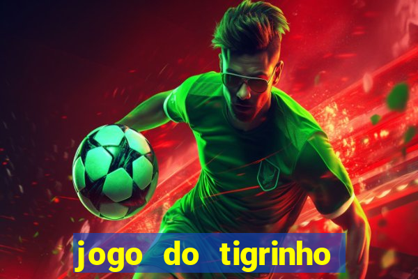 jogo do tigrinho link oficial