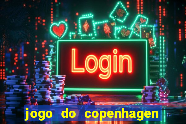 jogo do copenhagen ao vivo