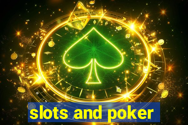 slots and poker