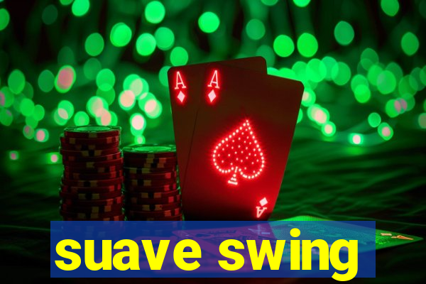 suave swing