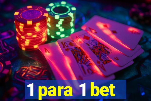 1 para 1 bet