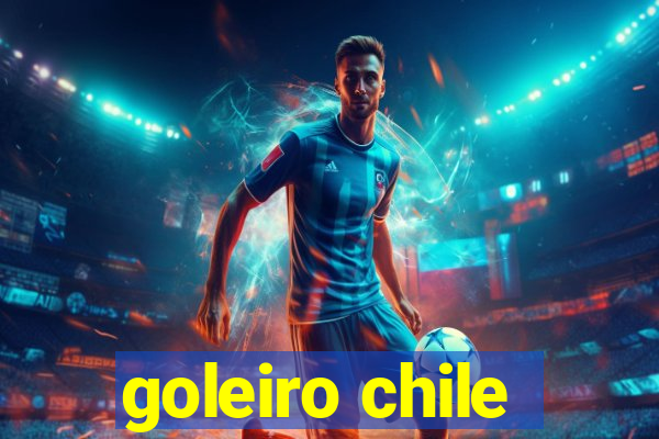 goleiro chile