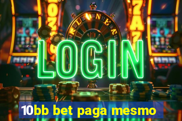 10bb bet paga mesmo