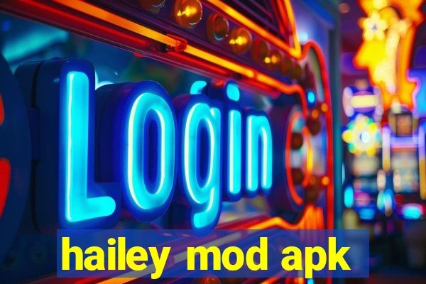 hailey mod apk