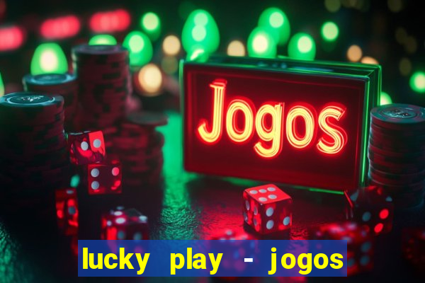 lucky play - jogos de slots