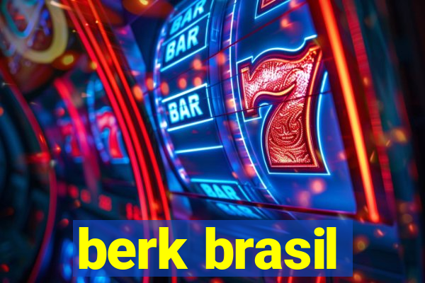 berk brasil