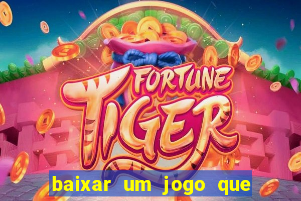 baixar um jogo que ganha dinheiro de verdade