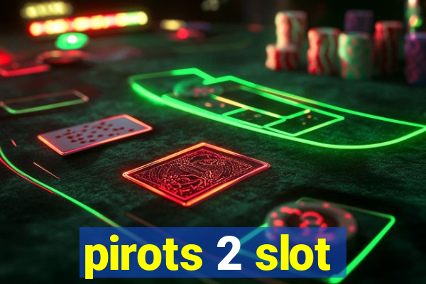 pirots 2 slot