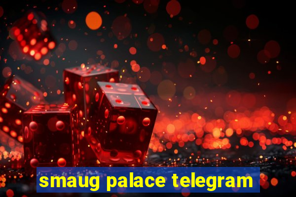 smaug palace telegram