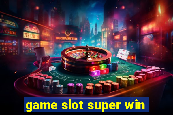 game slot super win