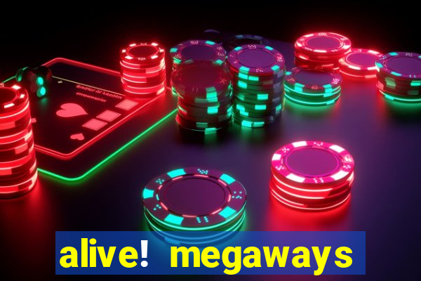 alive! megaways slot online