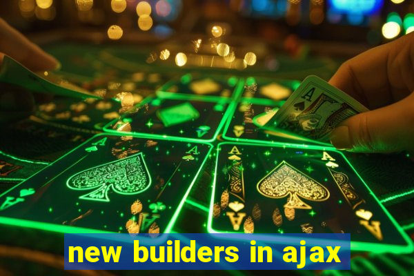 new builders in ajax