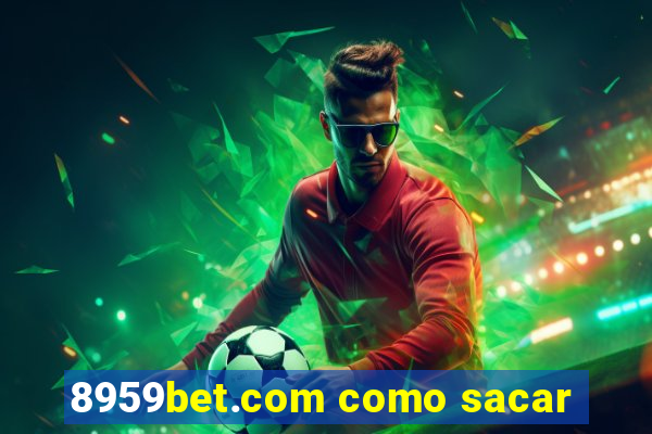 8959bet.com como sacar