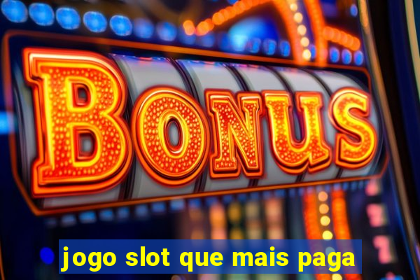 jogo slot que mais paga