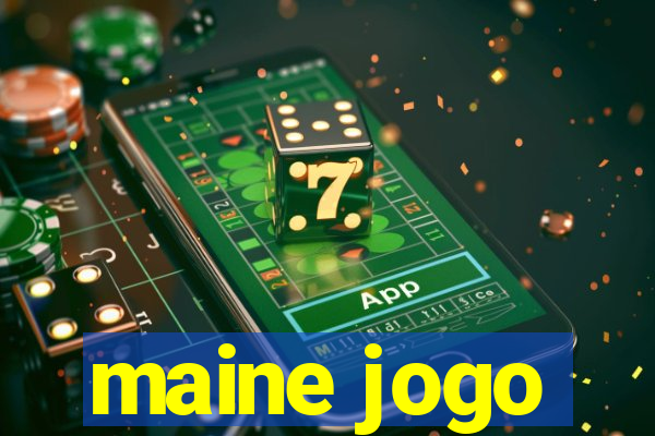 maine jogo