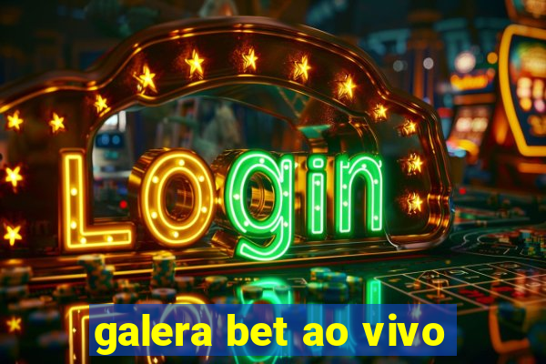 galera bet ao vivo