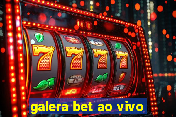 galera bet ao vivo