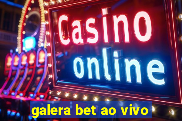 galera bet ao vivo