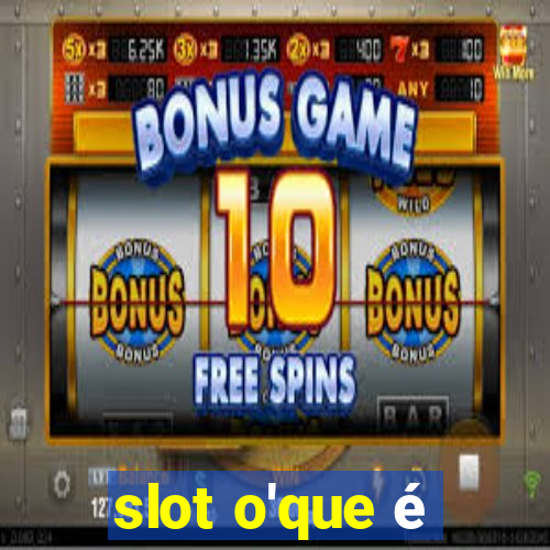 slot o'que é