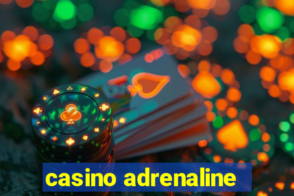 casino adrenaline