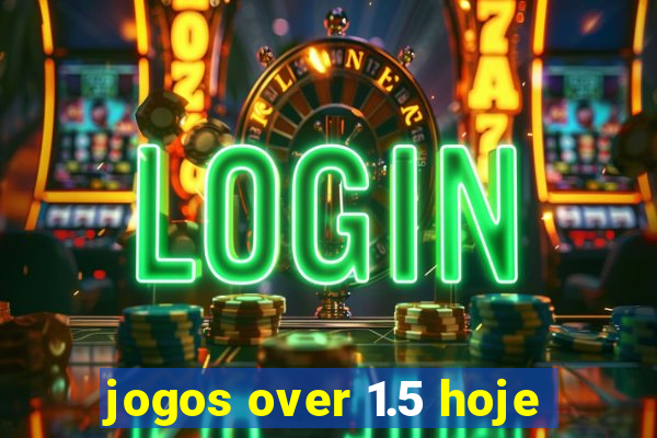 jogos over 1.5 hoje