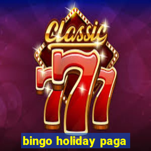 bingo holiday paga