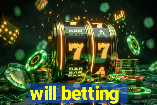 will betting