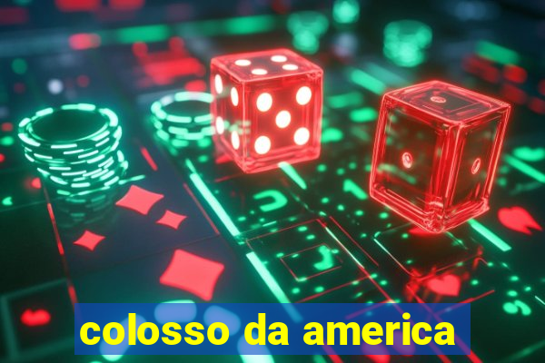 colosso da america