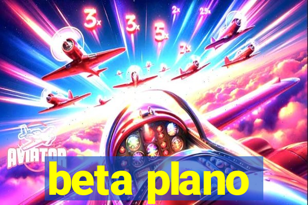 beta plano