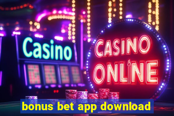 bonus bet app download