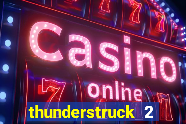 thunderstruck 2 online slot