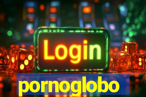 pornoglobo