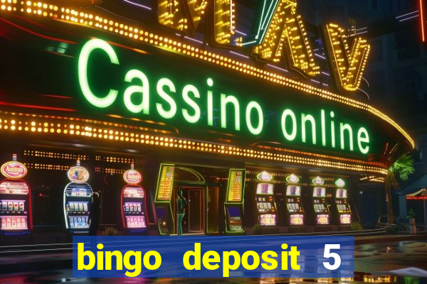 bingo deposit 5 get 25 free