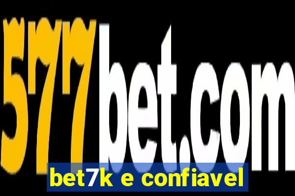 bet7k e confiavel